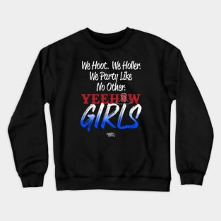 We Hoot, We Holler, We Party Like No Other - Yeehaw Girls Crewneck Sweatshirt